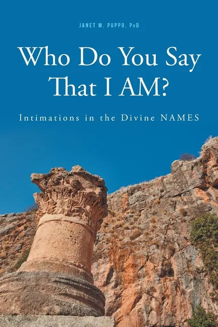 Who Do You Say That I AM?: Intimations in the Divine NAMES - Paperback