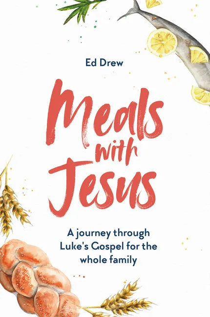 Meals with Jesus: A Journey Through Luke's Gospel for the Whole Family - Paperback
