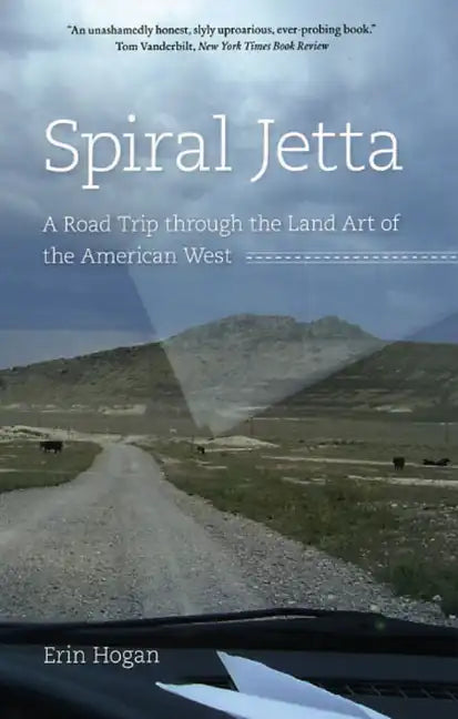 Spiral Jetta: A Road Trip Through the Land Art of the American West - Paperback
