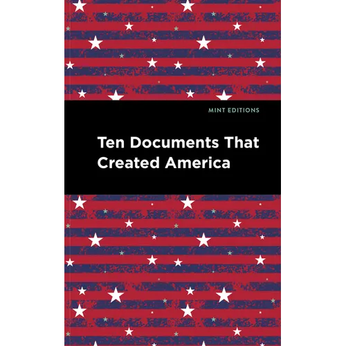 Ten Documents That Created America - Hardcover