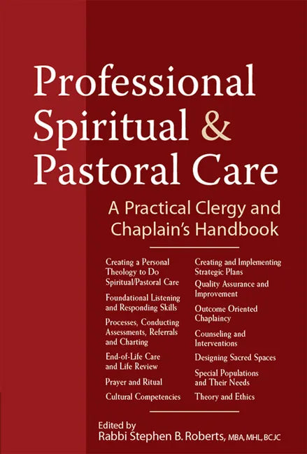 Professional Spiritual & Pastoral Care: A Practical Clergy and Chaplain's Handbook - Paperback