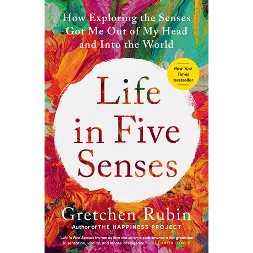 Life in Five Senses: How Exploring the Senses Got Me Out of My Head and Into the World - Paperback