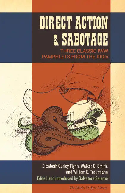 Direct Action & Sabotage: Three Classic IWW Pamphlets from the 1910s - Paperback