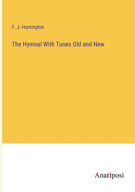 The Hymnal With Tunes Old and New - Paperback