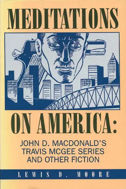 Meditations on America: John D. MacDonald's Travis McGee Series and Other Fiction - Hardcover