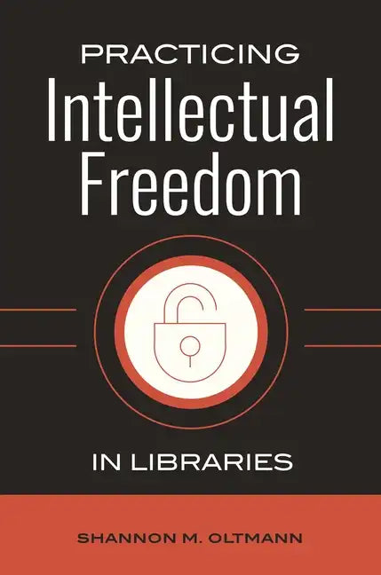 Practicing Intellectual Freedom in Libraries - Paperback