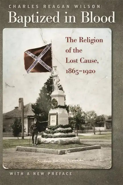 Baptized in Blood: The Religion of the Lost Cause, 1865-1920 - Paperback