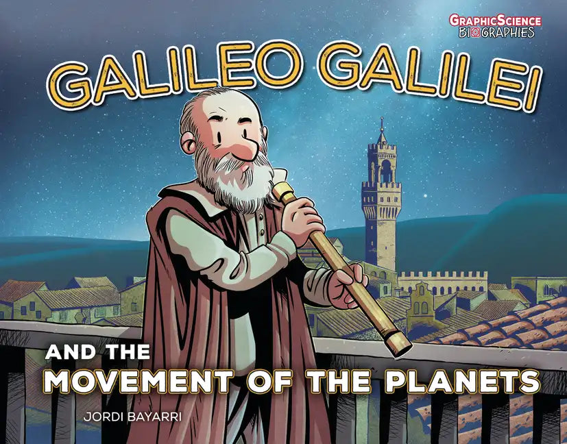 Galileo Galilei and the Movement of the Planets - Library Binding
