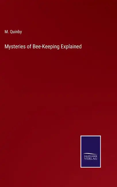 Mysteries of Bee-Keeping Explained - Hardcover