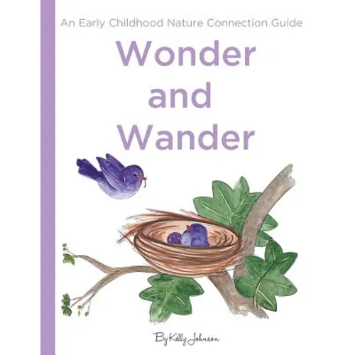 Wonder and Wander: : An Early Childhood Nature Connection Guide - Paperback