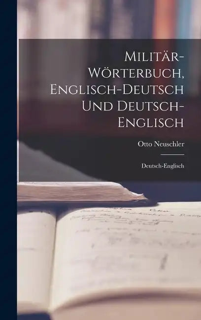 Militär-Wörterbuch, Englisch-Deutsch Und Deutsch-Englisch: Deutsch-Englisch - Hardcover