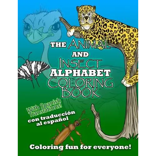 The Animal and Insect Alphabet Coloring Book: The ABCs with Animal and Insects including Spanish Translations! - Paperback