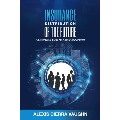 Insurance Distribution of the Future: An Interactive Guide for Agents and Brokers - Paperback