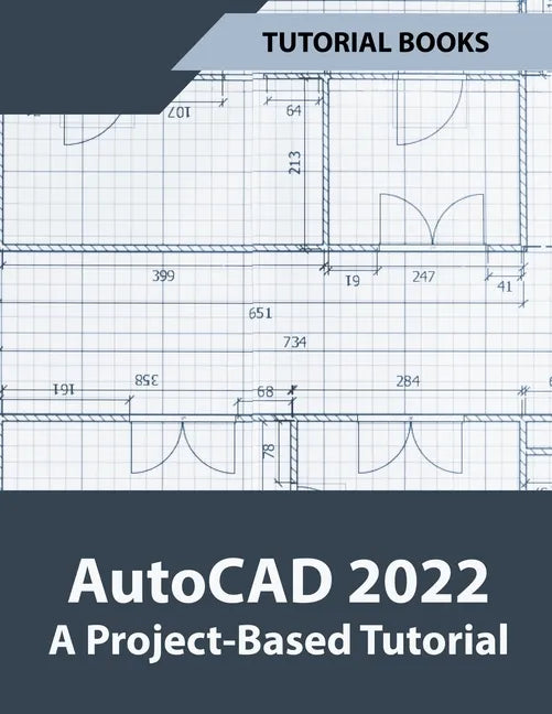 AutoCAD 2022 A Project-Based Tutorial - Paperback