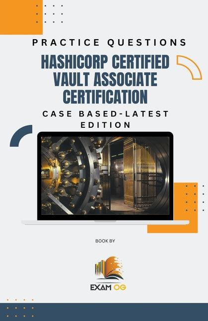 Hashicorp Certified Vault Associate Certification Case Based Practice Questions - Latest Edition - Paperback