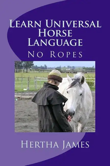 Learn Universal Horse Language: No Ropes - Paperback