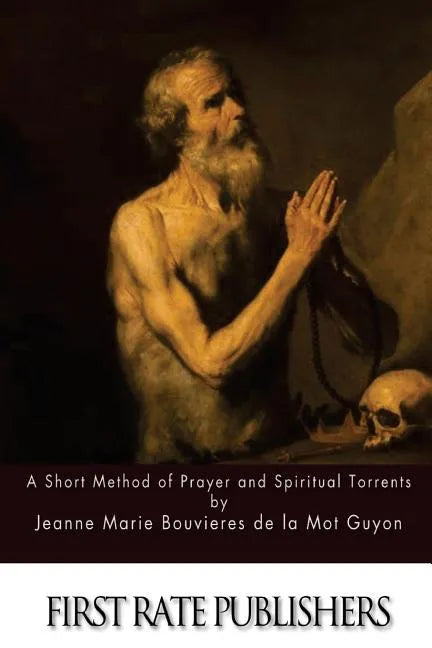 A Short Method of Prayer and Spiritual Torrents - Paperback