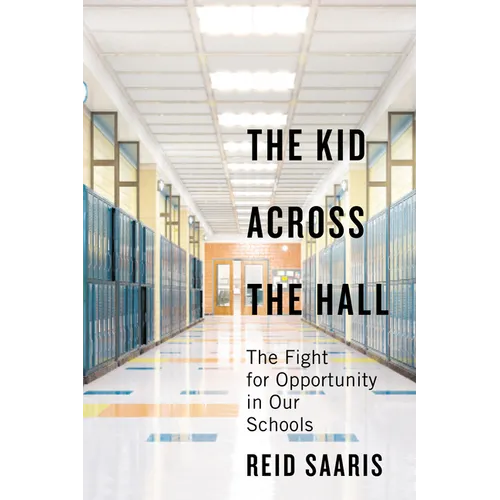 The Kid Across the Hall: The Fight for Opportunity in Our Schools - Hardcover
