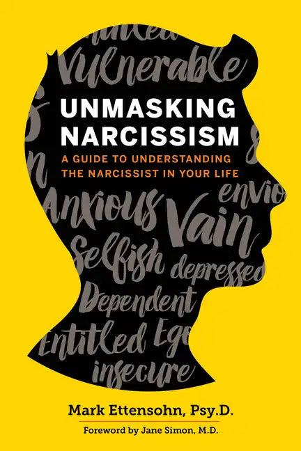 Unmasking Narcissism: A Guide to Understanding the Narcissist in Your Life - Paperback
