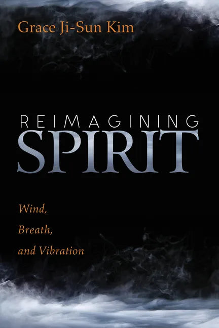 Reimagining Spirit: Wind, Breath, and Vibration - Hardcover