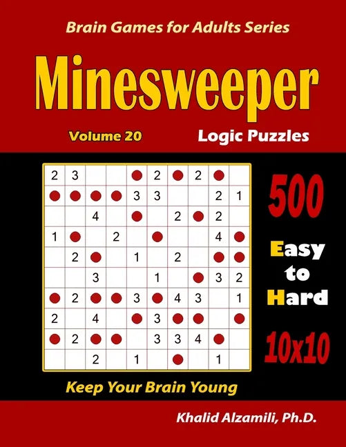 Minesweeper Logic Puzzles: 500 Easy to Hard (10x10): : Keep Your Brain Young - Paperback