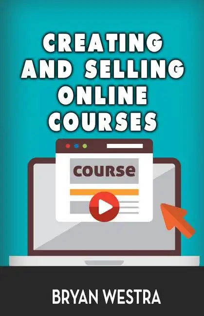 Creating And Selling Online Courses - Paperback