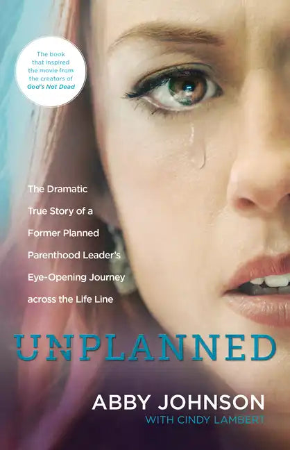Unplanned: The Dramatic True Story of a Former Planned Parenthood Leader's Eye-Opening Journey Across the Life Line - Paperback