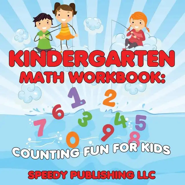Kindergarten Math Workbook: Counting Fun For Kids - Paperback