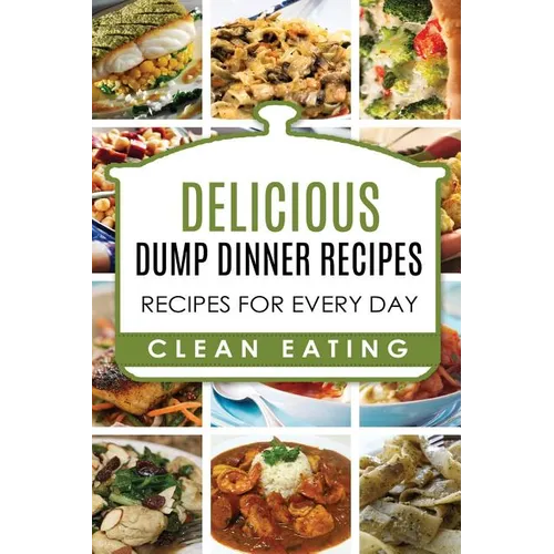 Dump Dinners: Dump Dinners Recipes, BOX SET, Dump Dinners Crock Pot, Dump Dinners Cookbook - Paperback