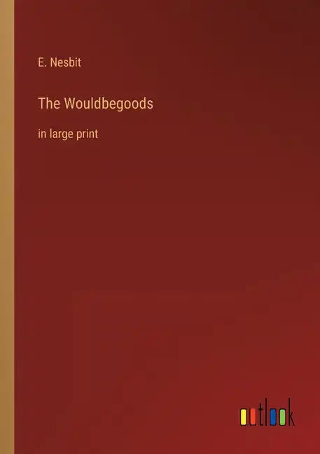 The Wouldbegoods: in large print - Paperback