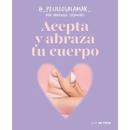 Acepta Y Abraza Tu Cuerpo / Accept and Embrace Your Body - Paperback