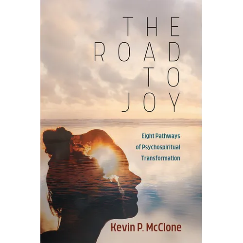 The Road to Joy: Eight Pathways of Psychospiritual Transformation - Hardcover
