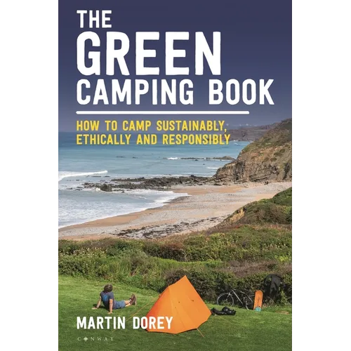 The Green Camping Book: How to Camp Sustainably, Ethically and Responsibly - Paperback