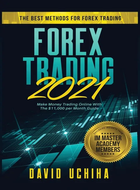 Forex 2021: The Best Methods For Forex Trading. Make Money Trading Online With The $11,000 per Month Guide - Hardcover