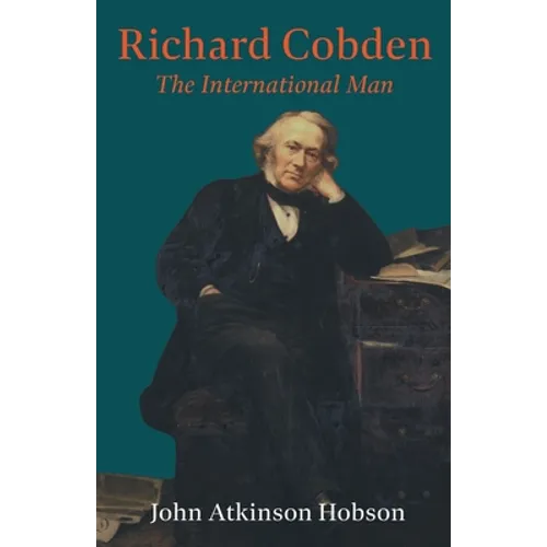 Richard Cobden - The International Man - Paperback