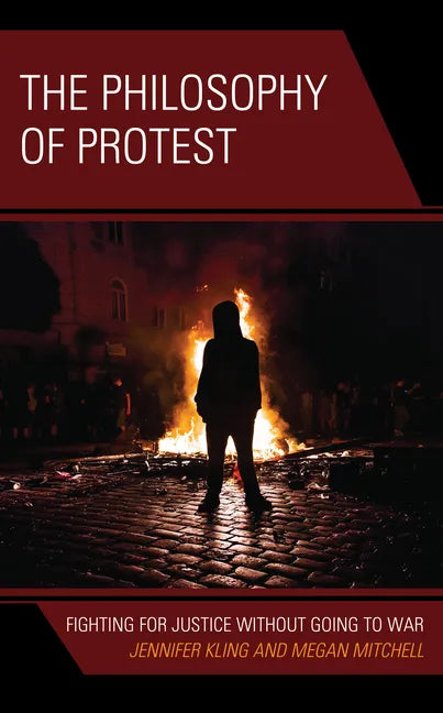The Philosophy of Protest: Fighting for Justice without Going to War - Hardcover