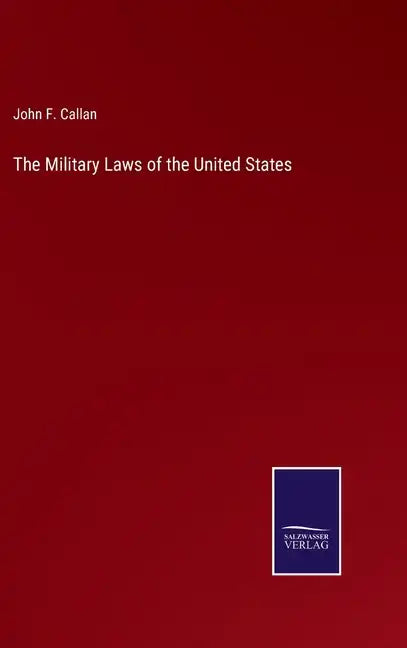 The Military Laws of the United States - Hardcover