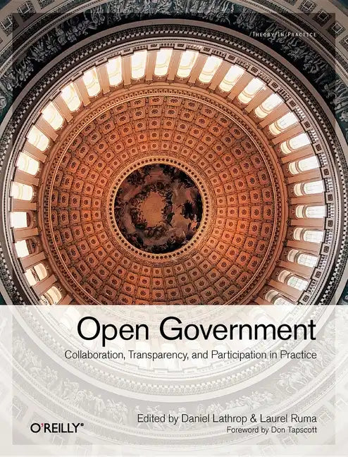 Open Government: Collaboration, Transparency, and Participation in Practice - Paperback