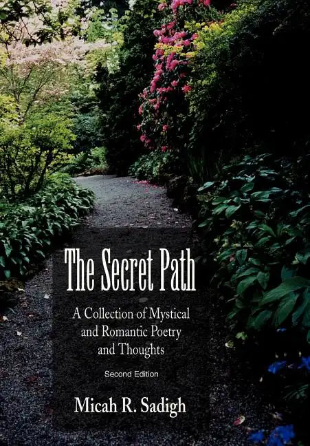 The Secret Path: A Collection of Mystical and Romantic Poetry and Thoughts - Hardcover