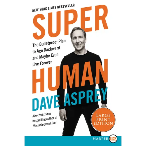 Super Human: The Bulletproof Plan to Age Backwards and Maybe Even Live Forever - Paperback
