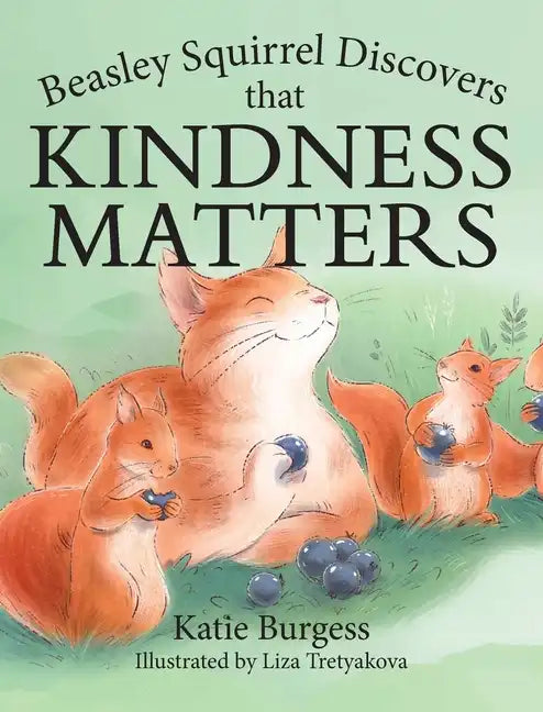 Beasley Squirrel Discovers that Kindness Matters - Hardcover