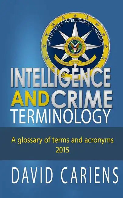 Intelligence and Crime Terminology A Glossary of Terms and Acronyms - Paperback