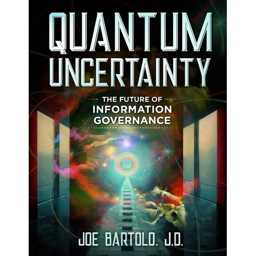 Quantum Uncertainty: The Future of Information Governance - Paperback