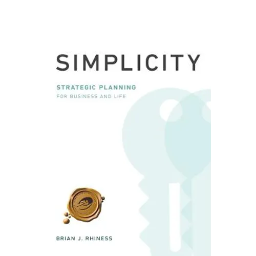 Simplicity: Strategic Planning for Business and Life - Paperback