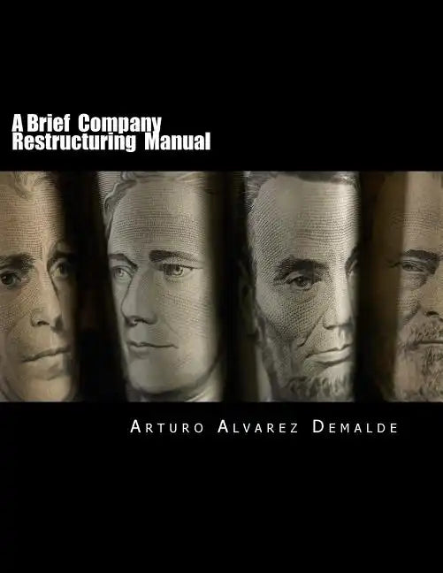 A Brief Company Restructuring Manual: How to restructure a company: tips and practical business cases - Paperback