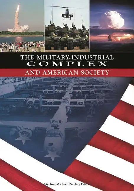 The Military-Industrial Complex and American Society - Hardcover