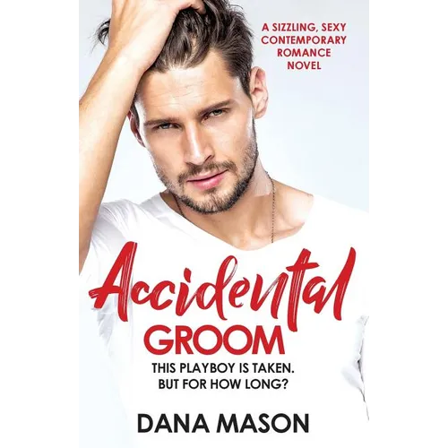 Accidental Groom: A sizzling, sexy contemporary romance novel - Paperback