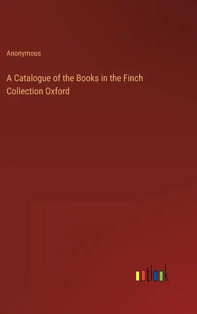 A Catalogue of the Books in the Finch Collection Oxford - Hardcover