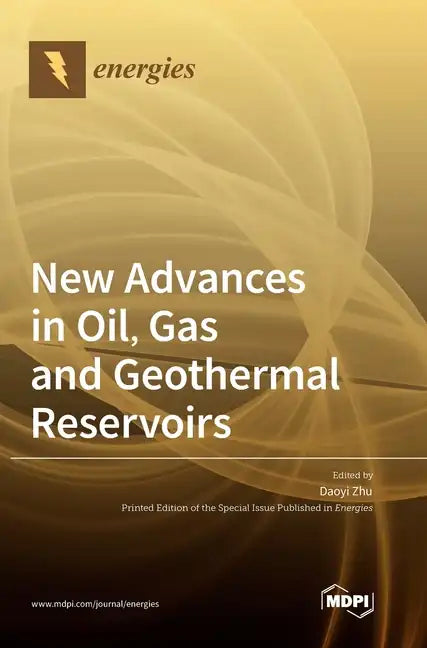 New Advances in Oil, Gas and Geothermal Reservoirs - Hardcover