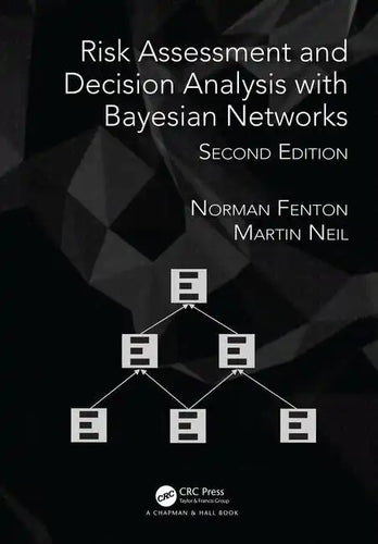 Risk Assessment and Decision Analysis with Bayesian Networks - Hardcover